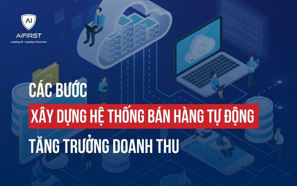 CÁC BƯỚC XÂY DỰNG HỆ THỐNG BÁN HÀNG TỰ ĐỘNG TĂNG TRƯỞNG DOANH THU